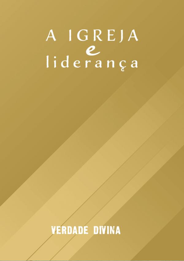 A igreja e liderança - Uma Introdução - PUBLICAÇÕES - VERDADE DIVIN