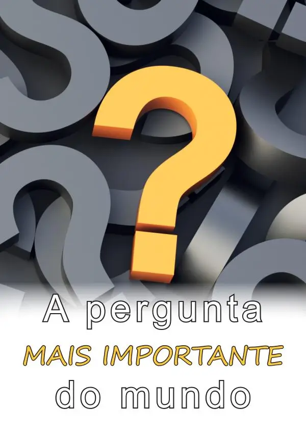 A pergunta mais importante do mundo - FOLHETOS - VERDADE DIVINA