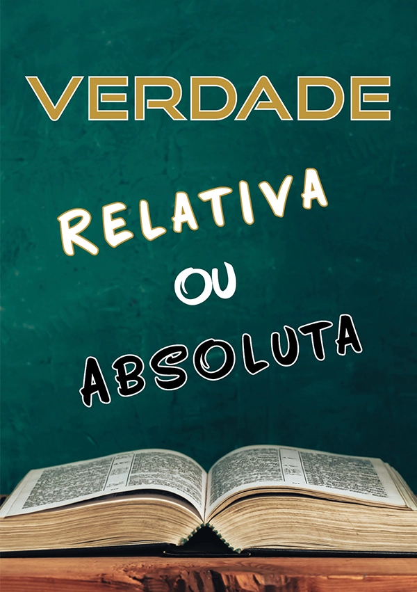Verdade relativa ou absoluta - FOLHETOS - VERDADE DIVINA